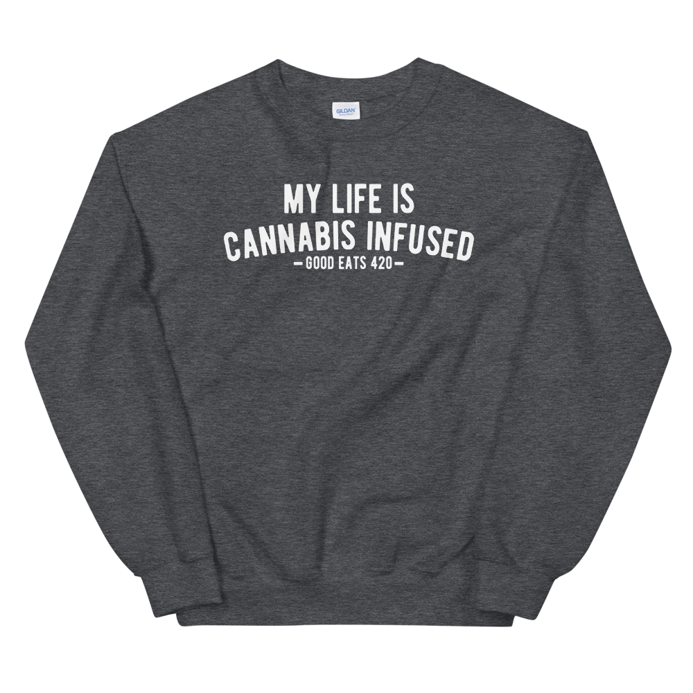 My Life Is Cannabis Infused Unisex Sweatshirt